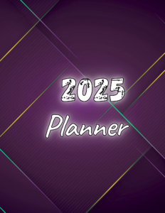 2025 Planner & Organizer: Achieve Your Goals