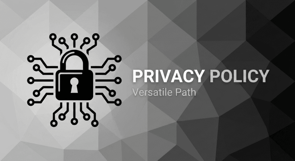 A banner with a geometric black and grey background featuring a stylized black icon of a padlock connected to circuit board traces. To the right, white text reads "PRIVACY POLICY" with "Versatile Path" in smaller grey text below it.